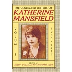 The Collected Letters of Katherine Mansfield: Volume One: 1903-1917