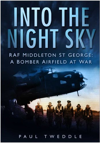 Into the Night Sky: RAF Middleton St George - A Bomber Airfield at War