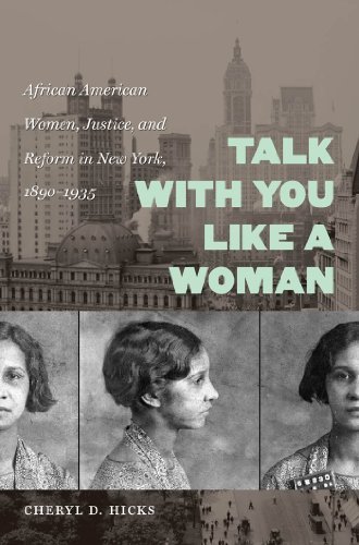Talk with You Like a Woman: African American Women, Justice, and Reform in New York, 1890-1935 (Gender and American Culture) by Hicks, Cheryl D.(December 13, 2010) Paperback