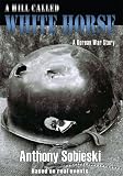 A hill called White Horse: A Korean War story
