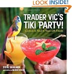 Trader Vic's Tiki Party!: Cocktails a...