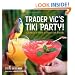 Trader Vic's Tiki Party!: Cocktails and Food to Share with Friends