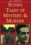 Sussex Tales of Mystery and Murder (Mystery  Murder)