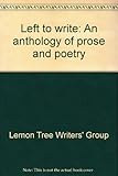 Left to write : an anthology of prose and poetry