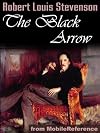 The Black Arrow: A Tale of the Two Roses by Robert Louis Stevenson. Published by MobileReference (mobi).