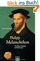 Philipp Melanchthon und seine Zeit