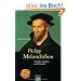 Philipp Melanchthon und seine Zeit