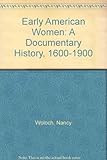 Early American women : a documentary history, 1600-1900