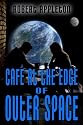 Cafe at the Edge of Outer Space