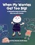 When My Worries Get Too Big: A Relaxation Book for Children Who Live with Anxiety