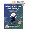 When My Worries Get Too Big! A Relaxation Book for Children Who Live with Anxiety