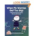 When My Worries Get Too Big: A Relaxation Book for Children Who Live with Anxiety