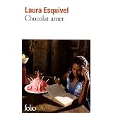 Chocolat amer: Roman-feuilleton o� l'on trouvera des recettes, des histoires d'amour et des rem�des de bonne femmepar Laura Esquivel