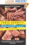 Toxic Charity: How Churches and Charities Hurt Those They Help (And How to Reverse It)