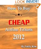 How to Buy Cheap Airline Tickets Updated 2012