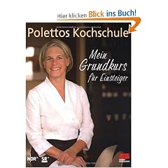 Polettos Kochschule - Mein Grundkurs f�r Einsteiger