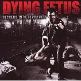 Descend Into Depravity ~ Dying Fetus