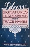 Glass Signatures, Trademarks and Trade Names: From the Seventeenth to the Twentieth Century
