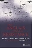 Des Anglais dans la Résistance : Le Service Secret Britannique d\'Action (SOE) en France 1940-1944