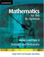 Mathematics for the IB Diploma Higher Level: Statistics and Probability (Maths for the IB Diploma)