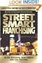Street Smart Franchising: A Must Read Before You Buy a Franchise!