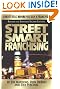 Street Smart Franchising: A Must Read Before You Buy a Franchise!