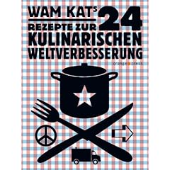 24 Rezepte zur kulinarischen Weltverbesserung