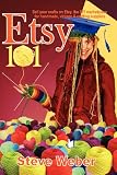Etsy 101: Sell Your Crafts on Etsy, the DIY Marketplace for Handmade, Vintage and Crafting Supplies