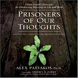 Prisoners of Our Thoughts: Viktor Frankls Principles at Work