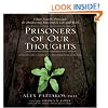 Prisoners of Our Thoughts: Viktor Frankl's Principles for Discovering Meaning in Life and Work