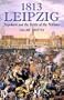 1813 Leipzig: Napoleon and the Battle of the Nations