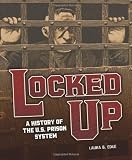 Locked Up: A History of the U.S. Prison System (People's History)