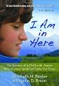 I Am in Here: The Journey of a Child with Autism Who Cannot Speak but Finds Her Voice