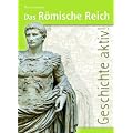 Das R�mische Reich: Geschichte aktiv!