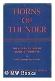 Horns of Thunder: The Life and Times of James M. Goodhue, Including Selections from His Writings (Publication of the Minnesota Historical Society)