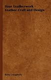 Your Leatherwork - Leather Craft and Design