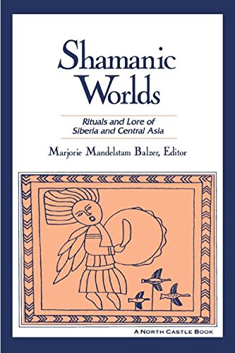 shamanic worlds rituals and lore of siberia and central asia