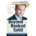 Beyond Booked Solid: Your Business, Your Life, Your Way, it's All Inside