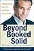 Beyond Booked Solid: Your Business, Your Life, Your Way%u2014 It%u2019s All Inside by Michael Port