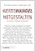Wertewandel mitgestalten: Gut handeln in Gesellschaft und Wirtschaft