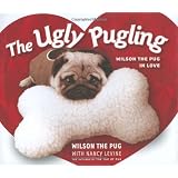 The Ugly Pugling: Wilson the Pug in Love