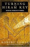Turning the Hiram Key: Rituals of Freemasonry Revealed