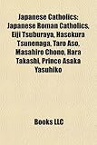 Japanese Catholics: Japanese Roman Catholics, Eiji Tsuburaya, Hasekura Tsunenaga, Taro Aso, Masahiro Chono, Hara Takashi, Prince Asaka Yas-