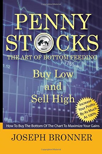 penny stocks the art of bottom feeding how to buy the bottom of the chart to maximize your gains penny stock