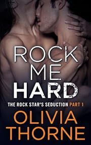 Rock Me Hard (The Rock Star's Seduction Part 1)