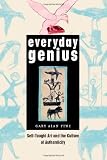 Everyday Genius: Self-Taught Art and the Culture of Authenticity
