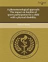 A Phenomenological Approach: The Impact on Families of Sports Participation for a Child with a Physical Disability.
