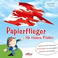 Papierflieger: f�r clevere Piloten