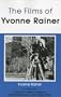 The Films of Yvonne Rainer (Theories of Representation and Difference)