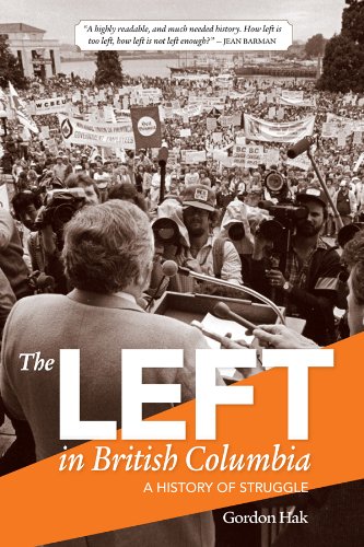 Left in British Columbia, The: A History of Struggle